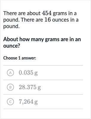 Solved There are about 454 grams in a pound. There are 16 ounces in